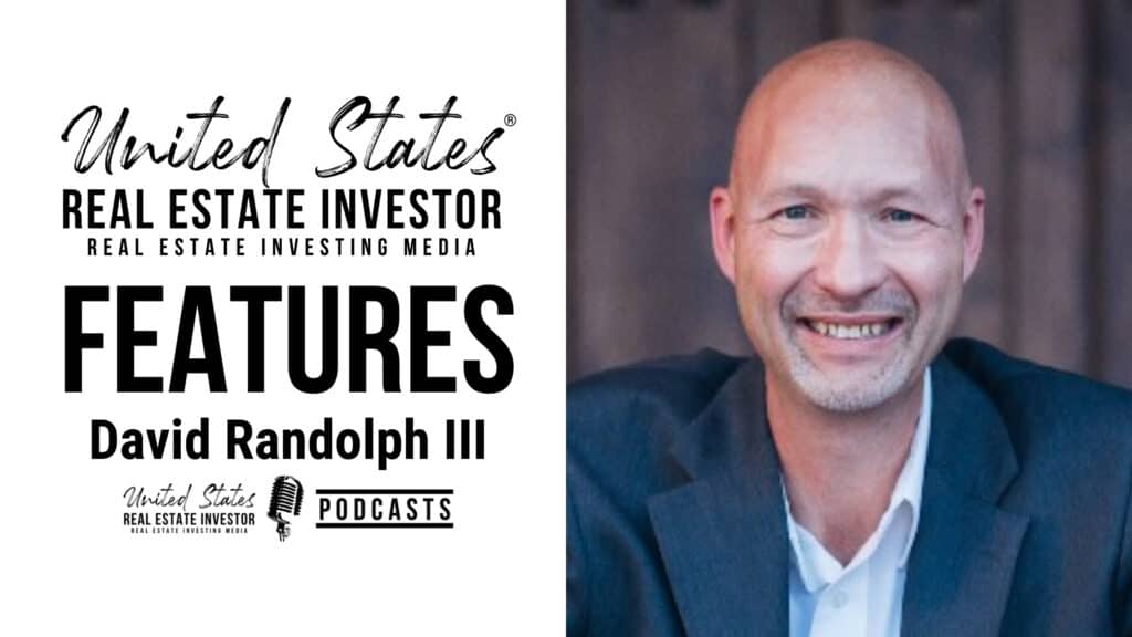 United States Real Estate Investor Features with David Randolph III