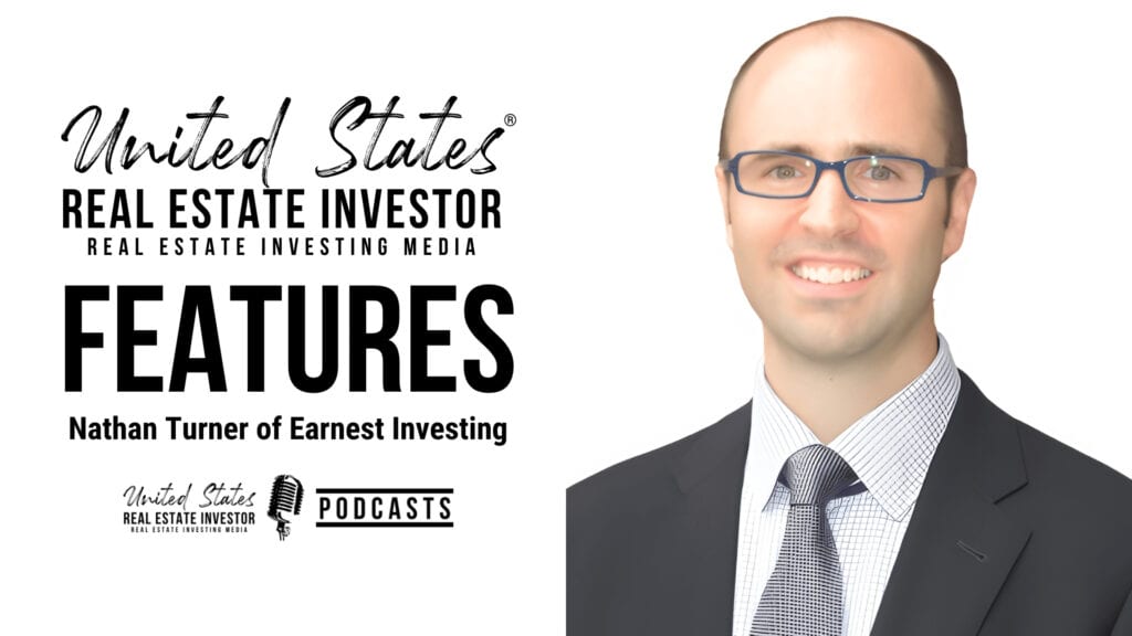 Wealth Building Through Note Investing with Nathan Turner of Earnest Investing - United States Real Estate Investor Features