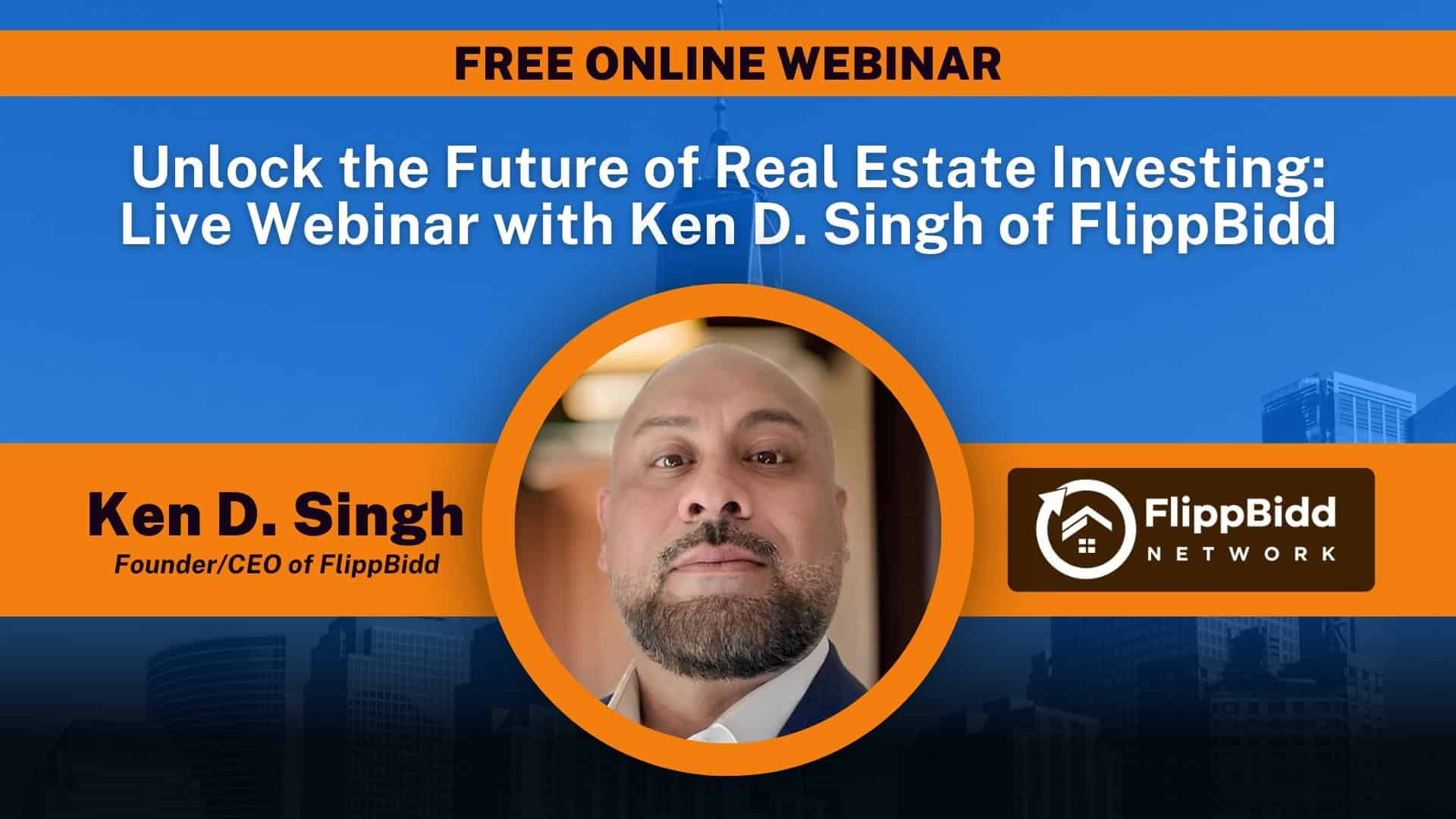 Unlock the Future of Real Estate Investing: Live Webinar with Ken D. Singh of FlippBidd (LIVE DEMO) - It's time to create a TRUE real estate investing community.