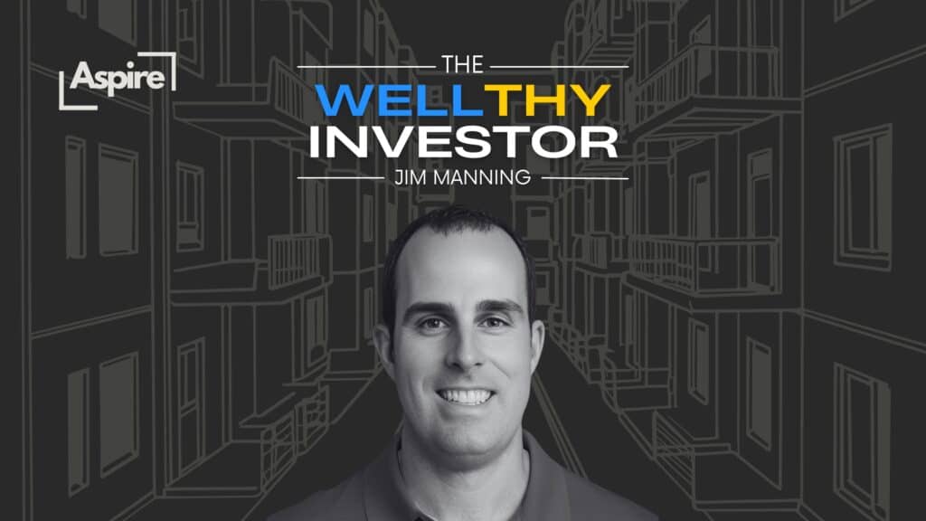 Navigating Real Estate Investing Wealth and Insights with Jim Manning on The WELLthy Investor show