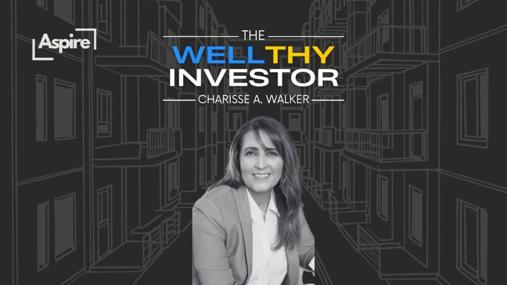 Balancing Life, Love, Marriage, and Real Estate Investing: A Journey with Charisse A. Walker - The WELLthy Investor with Charisse A. Walker