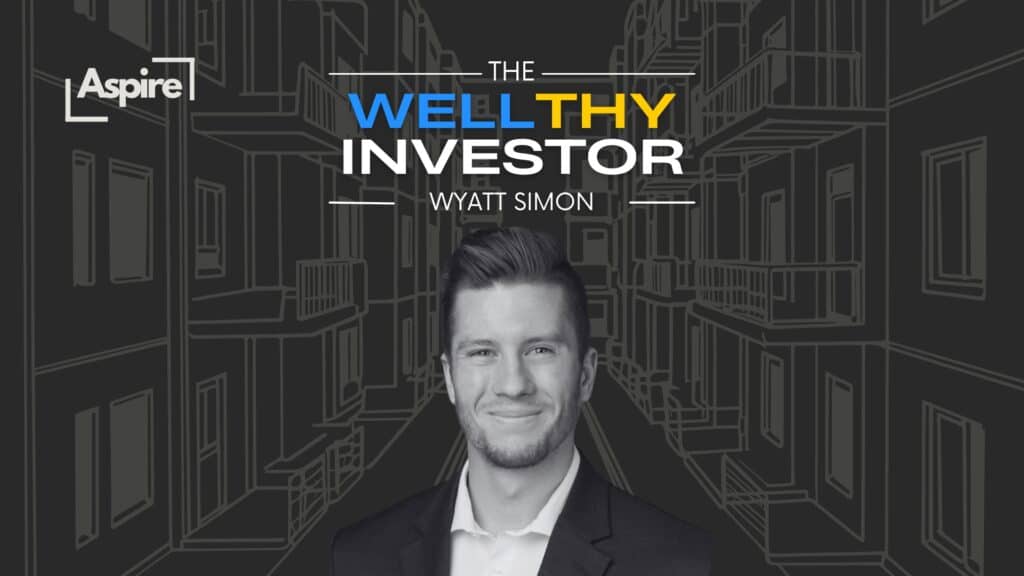 How Wyatt Simon Turned a $200K Line of Credit Into a $20M Real Estate Empire - The WELLthy Investor with Wyatt Simon